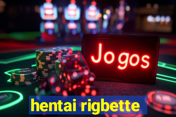 hentai rigbette